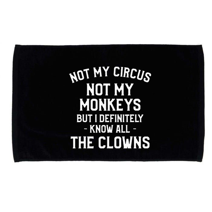 Not My Circus Not My Monkeys But I Definitely Know Nanny Microfiber Hand Towel