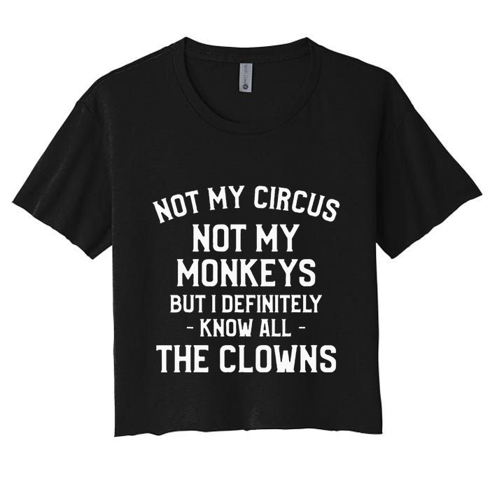 Not My Circus Not My Monkeys But I Definitely Know Nanny Crop Top