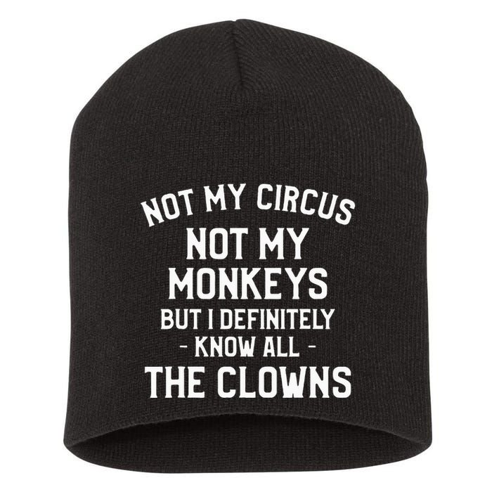 Not My Circus Not My Monkeys But I Definitely Know Nanny Short Acrylic Beanie