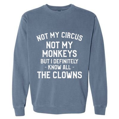 Not My Circus Not My Monkeys But I Definitely Know Nanny Garment-Dyed Sweatshirt