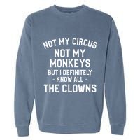 Not My Circus Not My Monkeys But I Definitely Know Nanny Garment-Dyed Sweatshirt