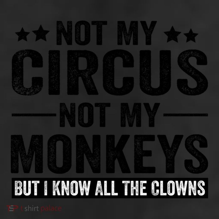 Not My Circus Not My Monkeys But I Definitely Know All The Clowns Funny Saying 7 Panel Mesh Trucker Snapback Hat