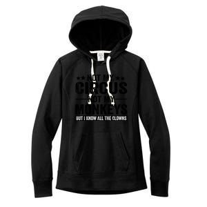 Not My Circus Not My Monkeys But I Definitely Know All The Clowns Funny Saying Women's Fleece Hoodie