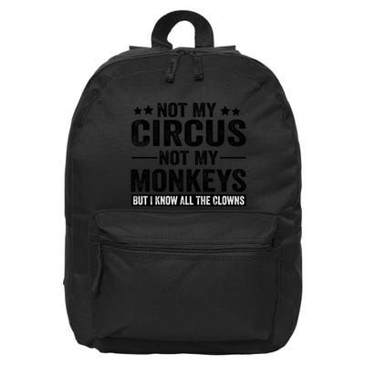Not My Circus Not My Monkeys But I Definitely Know All The Clowns Funny Saying 16 in Basic Backpack