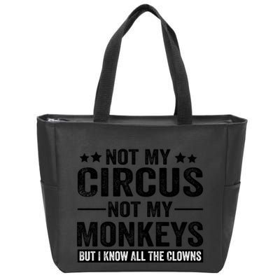 Not My Circus Not My Monkeys But I Definitely Know All The Clowns Funny Saying Zip Tote Bag