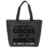Not My Circus Not My Monkeys But I Definitely Know All The Clowns Funny Saying Zip Tote Bag