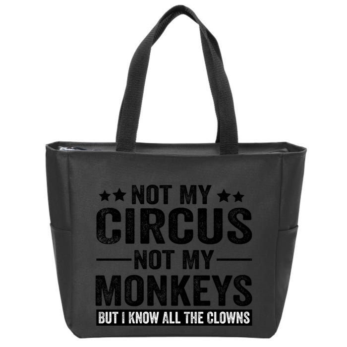 Not My Circus Not My Monkeys But I Definitely Know All The Clowns Funny Saying Zip Tote Bag