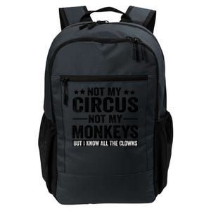 Not My Circus Not My Monkeys But I Definitely Know All The Clowns Funny Saying Daily Commute Backpack