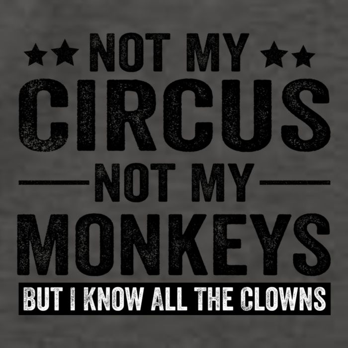 Not My Circus Not My Monkeys But I Definitely Know All The Clowns Funny Saying Vector Backpack