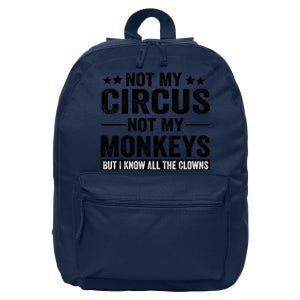 Not My Circus Not My Monkeys But I Definitely Know All The Clowns Funny Saying 16 in Basic Backpack