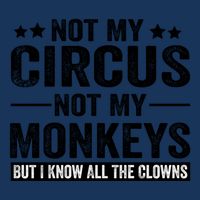 Not My Circus Not My Monkeys But I Definitely Know All The Clowns Funny Saying Infant Baby Jersey Bodysuit