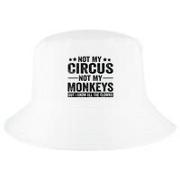Not My Circus Not My Monkeys But I Definitely Know All The Clowns Funny Saying Cool Comfort Performance Bucket Hat