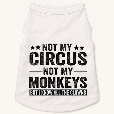 Not My Circus Not My Monkeys But I Definitely Know All The Clowns Funny Saying Doggie Tank
