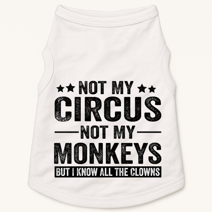 Not My Circus Not My Monkeys But I Definitely Know All The Clowns Funny Saying Doggie Tank