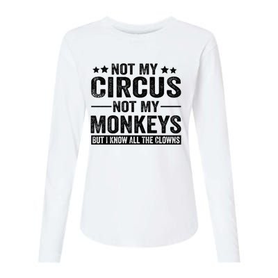 Not My Circus Not My Monkeys But I Definitely Know All The Clowns Funny Saying Womens Cotton Relaxed Long Sleeve T-Shirt