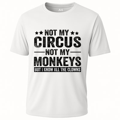 Not My Circus Not My Monkeys But I Definitely Know All The Clowns Funny Saying Performance Shirt