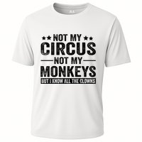 Not My Circus Not My Monkeys But I Definitely Know All The Clowns Funny Saying Performance Shirt