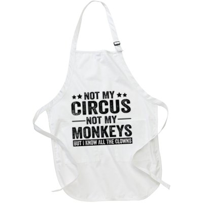 Not My Circus Not My Monkeys But I Definitely Know All The Clowns Funny Saying Apron