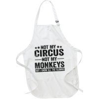 Not My Circus Not My Monkeys But I Definitely Know All The Clowns Funny Saying Apron