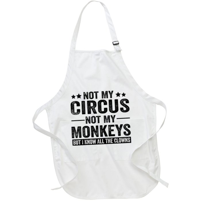 Not My Circus Not My Monkeys But I Definitely Know All The Clowns Funny Saying Apron
