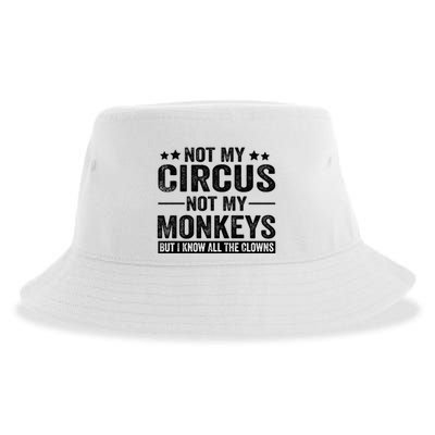 Not My Circus Not My Monkeys But I Definitely Know All The Clowns Funny Saying Sustainable Bucket Hat