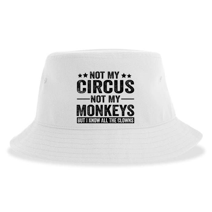 Not My Circus Not My Monkeys But I Definitely Know All The Clowns Funny Saying Sustainable Bucket Hat
