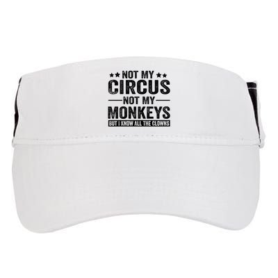 Not My Circus Not My Monkeys But I Definitely Know All The Clowns Funny Saying Adult Drive Performance Visor