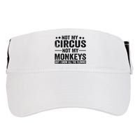 Not My Circus Not My Monkeys But I Definitely Know All The Clowns Funny Saying Adult Drive Performance Visor