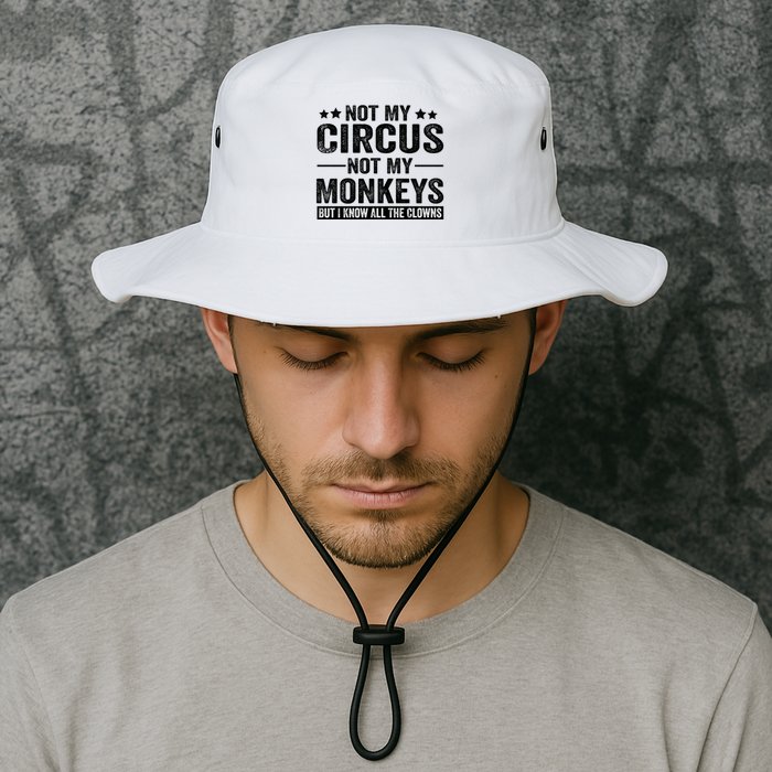 Not My Circus Not My Monkeys But I Definitely Know All The Clowns Funny Saying Bucket Hat