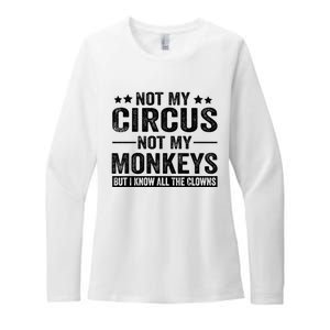 Not My Circus Not My Monkeys But I Definitely Know All The Clowns Funny Saying Womens CVC Long Sleeve Shirt