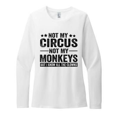 Not My Circus Not My Monkeys But I Definitely Know All The Clowns Funny Saying Womens CVC Long Sleeve Shirt