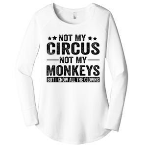 Not My Circus Not My Monkeys But I Definitely Know All The Clowns Funny Saying Women's Perfect Tri Tunic Long Sleeve Shirt