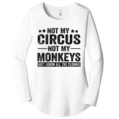 Not My Circus Not My Monkeys But I Definitely Know All The Clowns Funny Saying Women's Perfect Tri Tunic Long Sleeve Shirt