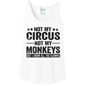 Not My Circus Not My Monkeys But I Definitely Know All The Clowns Funny Saying Ladies Essential Tank