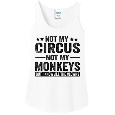 Not My Circus Not My Monkeys But I Definitely Know All The Clowns Funny Saying Ladies Essential Tank