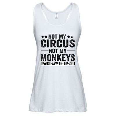 Not My Circus Not My Monkeys But I Definitely Know All The Clowns Funny Saying Ladies Essential Flowy Tank