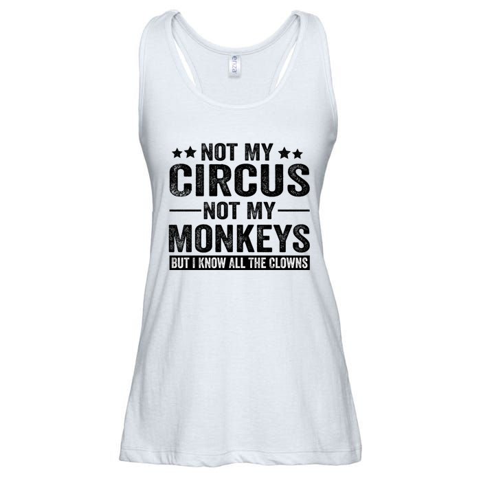 Not My Circus Not My Monkeys But I Definitely Know All The Clowns Funny Saying Ladies Essential Flowy Tank