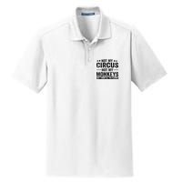 Not My Circus Not My Monkeys But I Definitely Know All The Clowns Funny Saying Dry Zone Grid Polo