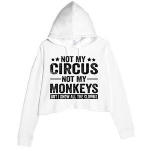 Not My Circus Not My Monkeys But I Definitely Know All The Clowns Funny Saying Crop Fleece Hoodie