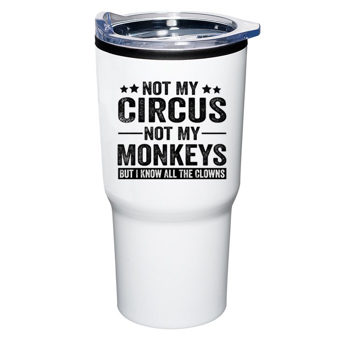 Not My Circus Not My Monkeys But I Definitely Know All The Clowns Funny Saying Tumbler