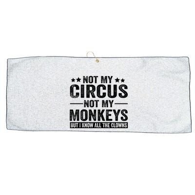 Not My Circus Not My Monkeys But I Definitely Know All The Clowns Funny Saying Large Microfiber Waffle Golf Towel