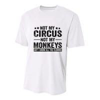 Not My Circus Not My Monkeys But I Definitely Know All The Clowns Funny Saying Youth Performance Sprint T-Shirt