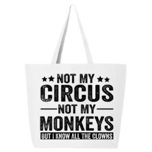 Not My Circus Not My Monkeys But I Definitely Know All The Clowns Funny Saying 25L Jumbo Tote