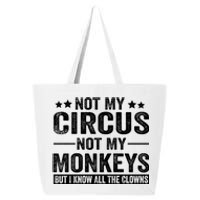 Not My Circus Not My Monkeys But I Definitely Know All The Clowns Funny Saying 25L Jumbo Tote