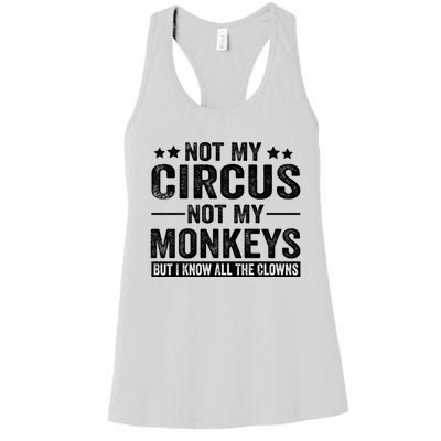 Not My Circus Not My Monkeys But I Definitely Know All The Clowns Funny Saying Women's Racerback Tank