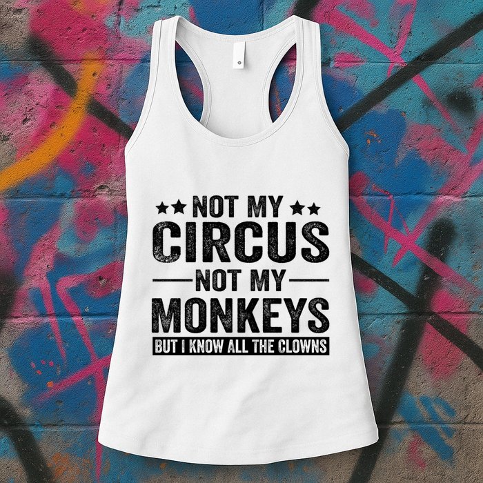 Not My Circus Not My Monkeys But I Definitely Know All The Clowns Funny Saying Womens Tank Top