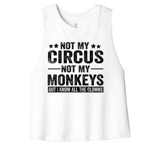 Not My Circus Not My Monkeys But I Definitely Know All The Clowns Funny Saying Women's Racerback Cropped Tank