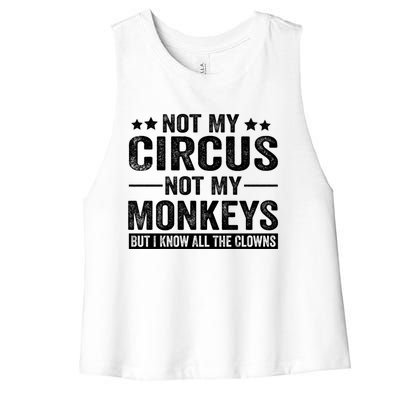 Not My Circus Not My Monkeys But I Definitely Know All The Clowns Funny Saying Women's Racerback Cropped Tank