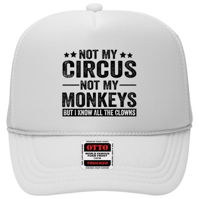 Not My Circus Not My Monkeys But I Definitely Know All The Clowns Funny Saying Trucker Hat