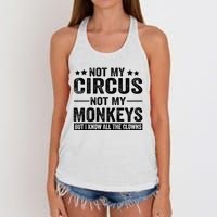 Not My Circus Not My Monkeys But I Definitely Know All The Clowns Funny Saying Women's Knotted Racerback Tank